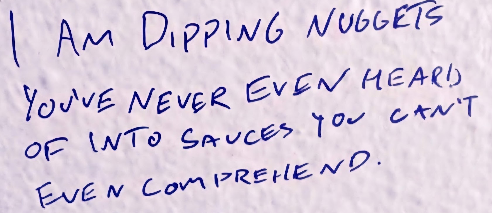 Handwritten note about dipping nuggets into sauces you can't even comprehend